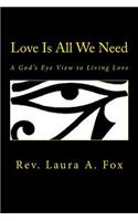 Love Is All We Need: A God's Eye View to Living Love