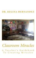 Classroom Miracles: A Teacher's Guidebook