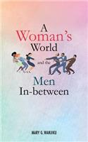 A Woman's World and the Men in Between