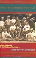 The Trouser People: A Story of Burma--In the Shadow of the Empire