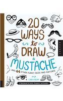 20 Ways to Draw a Mustache and 44 Other Funny Faces and Features