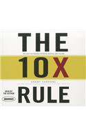 The 10x Rule: The Only Difference Between Success and Failure