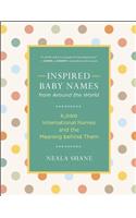 Inspired Baby Names from Around the World: 6,000 International Names and the Meaning Behind Them