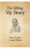 I'm Telling My Story
