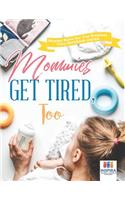 Mommies Get Tired, Too Mommy Bares Her True Emotions Diary Notebook Journal