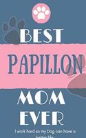 Best Papillon Mom Ever Notebook Gift