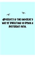 Adversity is the Universe's way of directing us down a different path. Journal: A minimalistic Lined Journal / Notebook /Journal /planner/ dairy/ calligraphy Book / lettering book/Gratitude journal/ journal with 120 Pages, 6x9, 