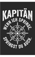 KAPITÄN Wenn ich springe, springst du auch.