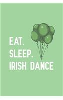 Eat. Sleep. Irish Dance.