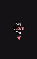 Why I Love You