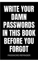 Write Your Damn Passwords In This Book Password Reminder