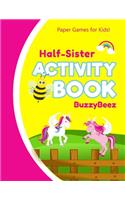 Half-Sister's Activity Book: Unicorn Horse 100 + Pages of Fun Activities - Ready to Play Paper Games + Storybook Pages for Kids Age 3+ - Hangman, Tic Tac Toe, Four in a Row, Sea