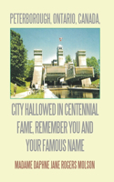 Peterborough, Ontario, Canada, City Hallowed in Centennial Fame, Remember You and Your Famous Name