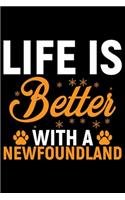 Life Is Better With A Newfoundland: Cool Newfoundland Dog Journal Notebook - Newfoundland Puppy Lover Gifts - Funny Newfoundland Dog Notebook - Newfoundland Owner Gifts. 6 x 9 in 120 p
