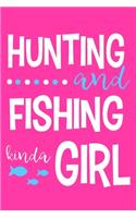 Hunting And Fishing Kinda Girl: Blank Lined Notebook Journal: Fishing Logbook Fishermen Gift for Wife Girlfriend Women Daughter Papa Log 6x9 - 110 Blank Pages - Plain White Paper -