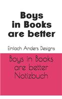 Boys in Books are better Notizbuch