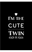 I'm The Cute Twin: Notebook Journal Composition Blank Lined Diary Notepad 120 Pages