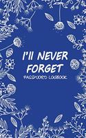 I'll Nener Forget Password Logbook: 6 x 9 Internet usernames and password logbook, Protect Private Information Keeper Floral Doodle hand draw style on blue cover(1 Foral)