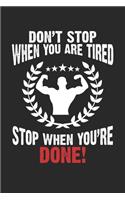 Don't stop when you are tired stop when you're done!: Gymnastik Workout Motivation Fitness Fitness Lifting Athlet Notizbuch liniert DIN A5 - 120 Seiten für Notizen, Zeichnungen, Formeln - Organizer Schr