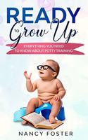 Ready to Grow Up Everything You Need to Know About Potty Training
