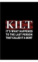 KILT - It's what happened to the last person that called it a skirt: 110 Page, Wide Ruled 6" x 9" Blank Lined Journal