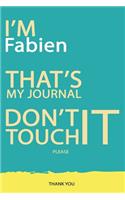 Fabien: DON'T TOUCH MY NOTEBOOK PLEASE Unique customized Gift for Fabien - Journal for Boys / men with beautiful colors Blue and Yellow, Journal to Write wi