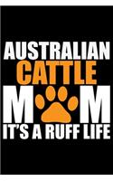 Australian Cattle Mom It's A Ruff Life