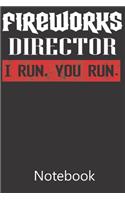 Fireworks Director I Run, You Run.: Funny Cute Notebook, College Ruled Blank Lined Book, Composition Book for School Diary, Christmas Birthday Gifts