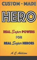 Custom-made HERO - Real Super Powers for Real Super Heroes