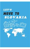 Let's Move To Slovakia Notebook Birthday Gift
