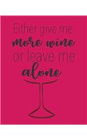 Either Give Me More Wine or Leave Me Alone