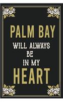 Palm Bay Will Always Be In My Heart: Lined Writing Notebook Journal For people from Palm Bay, 120 Pages, (6x9), Simple Freen Flower With Black Text ... Women, School Teacher, mom, wife,