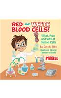 Red and White Blood Cells! What, How and Why of Human Cells - Body Chemistry Edition - Children's Clinical Chemistry Books