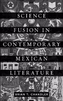 Science Fusion in Contemporary Mexican Literature