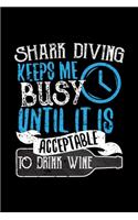 Shark Diving Keeps Me Busy Until It Is Acceptable To Drink Wine: 6x9 inch, Wine Review Journal, 110 Pages