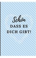 Schön Dass Es Dich Gibt!