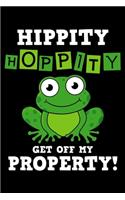 Hippity Hoppity Get Off My Property: Journal - Funny Real Estate Personal Writing Diary - Journaling for Journalists & Writers for Note Taking & Daily Entries - Write about your Life Ex