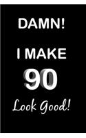 Damn! I Make 90 Look Good!