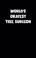 World's Okayest Tree Surgeon Notebook - Tree Surgeon Diary - Tree Surgeon Journal - Funny Gift for Tree Surgeon: Medium College-Ruled Journey Diary, 110 page, Lined, 6x9 (15.2 x 22.9 cm)