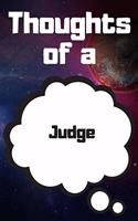 Thoughts of a Judge: Judge Career School Graduation Gift Journal / Notebook / Diary / Unique Greeting Card Alternative