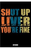 Shut Up Liver You'Re Fine Notebook: Beer Notizbuch: Notizbuch A5 karierte 110 Seiten, Notizheft / Tagebuch / Reise Journal, perfektes Geschenk für Sie, Ihre Familie und Freunde, die ei