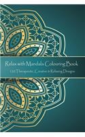 Relax with Mandala Colouring Book, 120 Therapeutic, Creative & Relaxing Designs