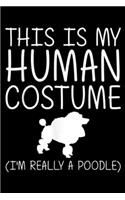 this is my human costume (I'm really a poodle): Poodle Easy Halloween Human Costume Dog Animal DIY Gift Journal/Notebook Blank Lined Ruled 6x9 100 Pages