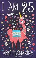 Llama Journal I am 25 and Llamazing: Pink Llama Journal for 25 Year Old Girls - Cute Llamacorn Happy 25th Birthday Notebook for Daughter