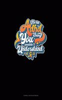 It's An Adhd Thing You Wouldn't Understand: Cornell Notes Notebook(144 Cornell Notes Notebook)