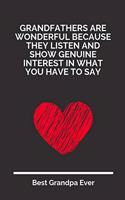 Grandfathers Are Wonderful Because They Listen And Show Genuine Interest In What You Have To Say: 100 Pages 6'' x 9'' Lined Writing Paper For Grandpa - Perfect Gift For Grandpa
