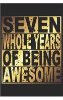 Seven Whole Years Of Being Awesome: Blank Lined Journal, Gold, Happy 7th Birthday Notebook, Diary, Logbook, Perfect Gift For 7 Year Old Boys And Girls