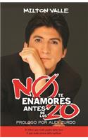 No te enamores antes de los 20