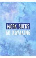 Work Sucks Go Kayaking