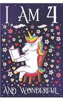 I am 4 and Wonderful: A Happy 4th Birthday Journal for Girls - Cute Unicorn Birthday Notebook for 4 Year Old Girl or Daughter with Story Space - Party Diary Supplies Anni